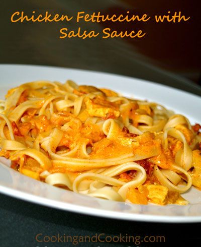 Chicken Fettuccine with Salsa Sauce