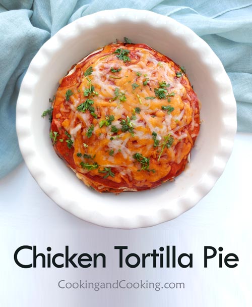 Chicken Tortilla Pie Chicken Tortilla Pie